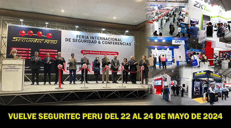 La Feria SEGURITEC PERU regresa en 2024 para Impulsar la Seguridad y los Negocios